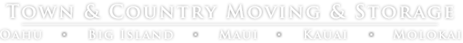 Town and Country Moving and Storage | Oahu | Big Island | Maui | Kauai